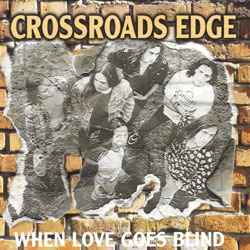 CROSSROADS EDGE - When Love Goes Blind cover 