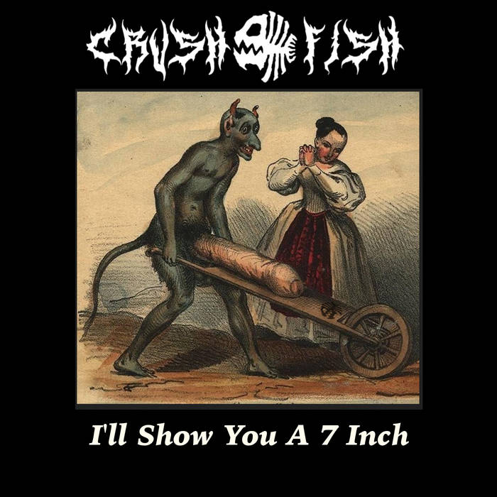 CRUSH FISH - I'll Show You A 7 Inch cover 
