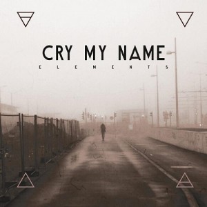 CRY MY NAME - Elements cover 