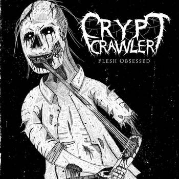 CRYPT CRAWLER - Flesh Obsessed cover 