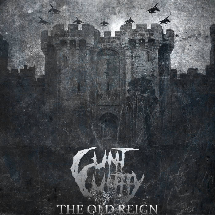 CUNT CUNTLY - The Old Reign cover 