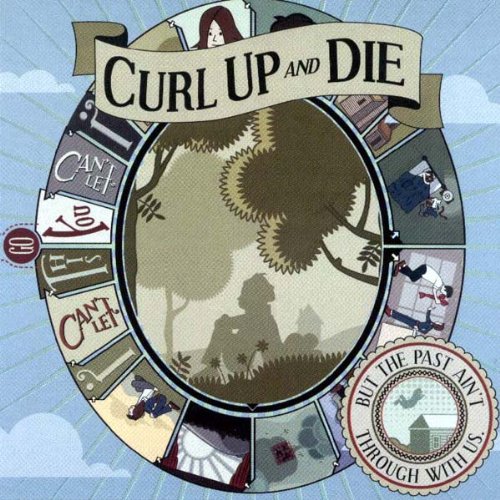 CURL UP AND DIE - But The Past Ain't Through With Us cover 