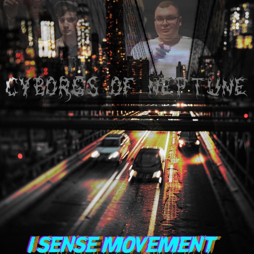 CYBORGS OF NEPTUNE - I Sense Movement cover 