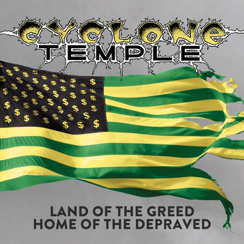 CYCLONE TEMPLE - Land of the Greed, Home of the Depraved cover 