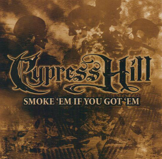 CYPRESS HILL - Smoke 'Em If You Got 'Em cover 
