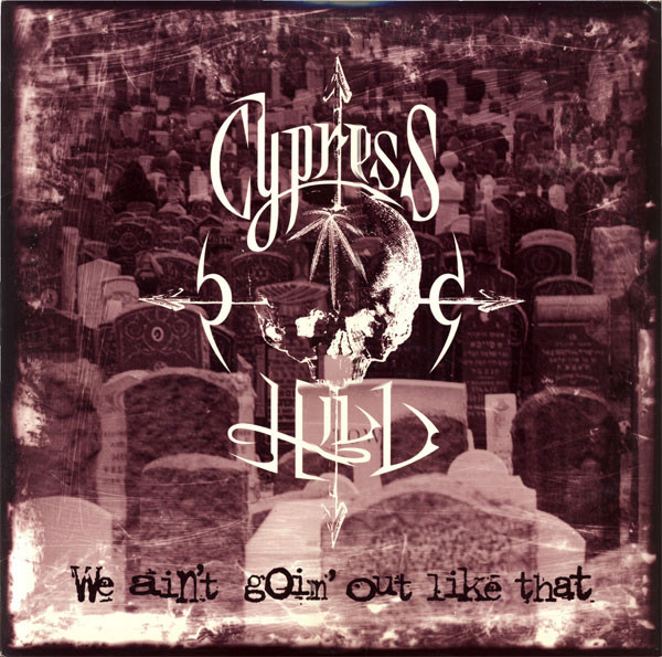 CYPRESS HILL - We Ain't Goin' Out Like That cover 