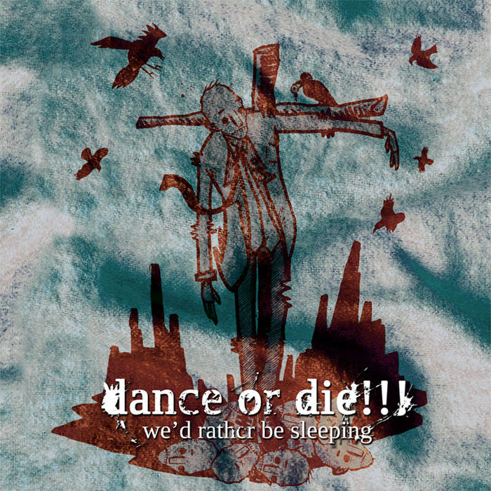 DANCE OR DIE!!! - We'd Rather Be Sleeping cover 