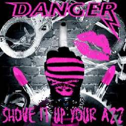 DANGER - Shove It Up Your Azz cover 