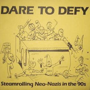 DARE TO DEFY - Steamrolling Neo-Nazis In The 90's cover 