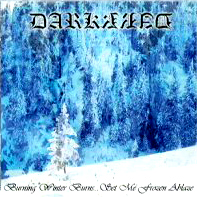 DARKDARK - Burning Winter Burns.....Set Me Frozen Ablaze cover 