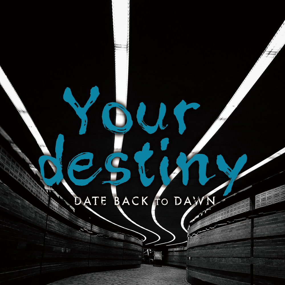 DATE BACK TO DAWN - Your Destiny cover 