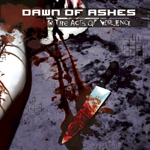 DAWN OF ASHES - In The Acts of Violence cover 