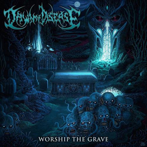 DAWN OF DISEASE - Worship The Grave cover 