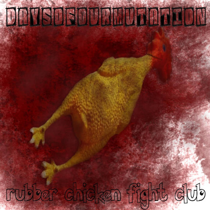 DAYS OF OUR MUTATION - Rubber Chicken Fight Club cover 