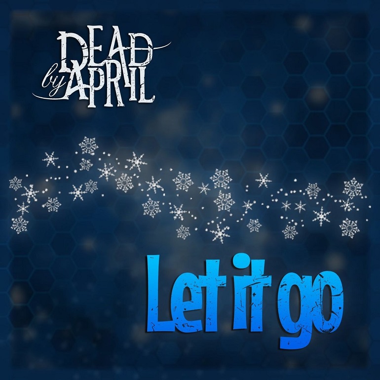 DEAD BY APRIL - Let It Go cover 