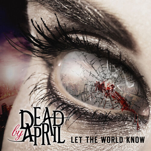 DEAD BY APRIL - Let the World Know cover 