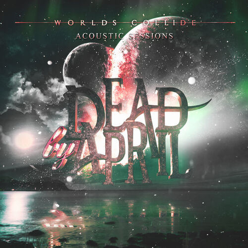 DEAD BY APRIL - Worlds Collide (Acoustic Sessions) cover 