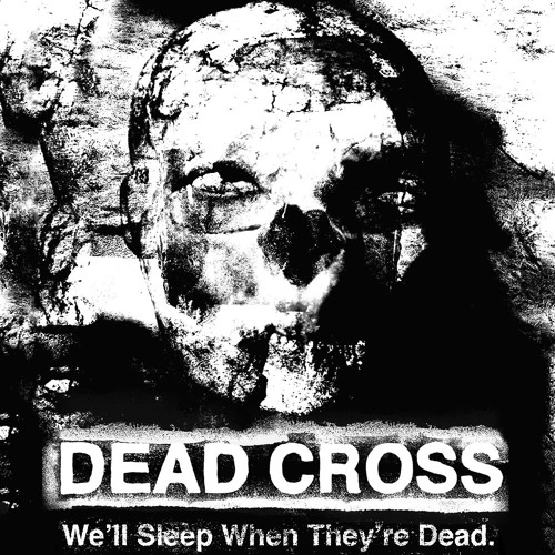 DEAD CROSS - We'll Sleep When They're Dead cover 