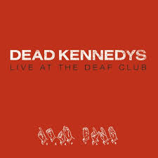 DEAD KENNEDYS - Live At The Deaf Club cover 
