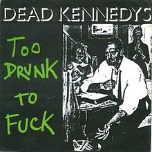 DEAD KENNEDYS - Too Drunk To Fuck cover 