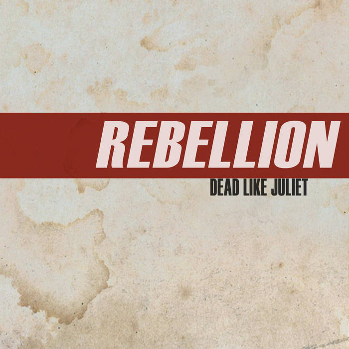DEAD LIKE JULIET - Rebellion cover 