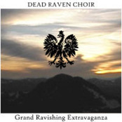DEAD RAVEN CHOIR - Grand Ravishing Extravaganza cover 
