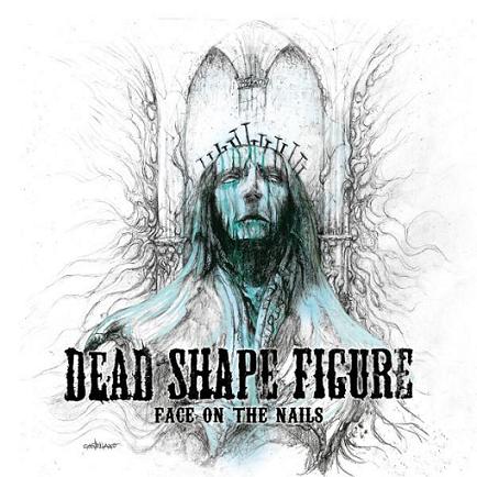 DEAD SHAPE FIGURE - Face on the Nails cover 