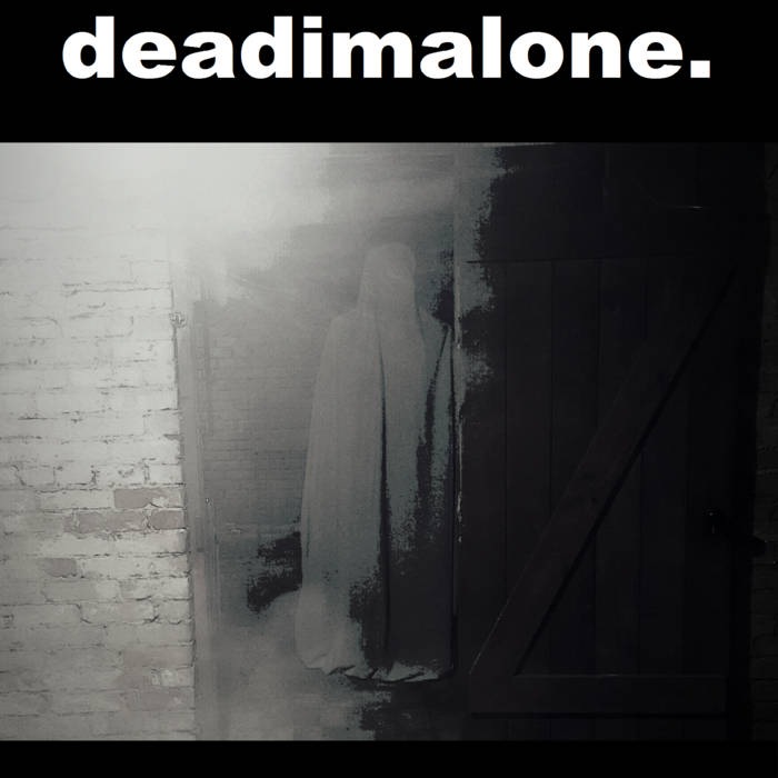 DEADIMALONE. - deadimalone. cover 