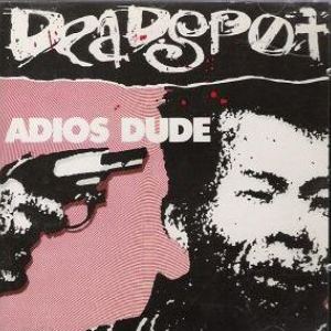 DEADSPOT - Adios Dude cover 