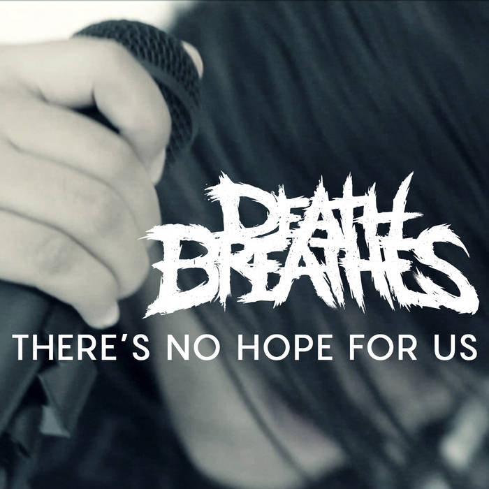 DEATH BREATHES - There's No Hope For Us cover 