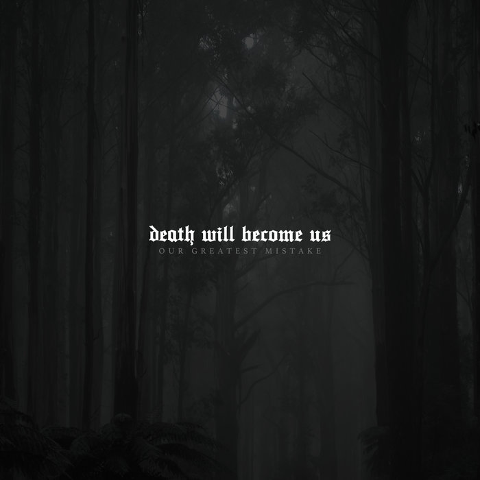 DEATH WILL BECOME US - Our Greatest Mistake cover 