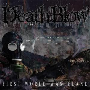 DEATHBLOW (TEXAS) - First World Wasteland cover 