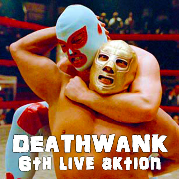 DEATHWANK - 6th Live Aktion cover 