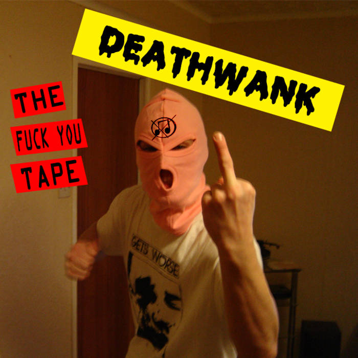 DEATHWANK - THE FUCK YOU TAPE cover 