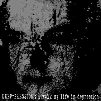DEEP-PRESSION - I Walk My Life in Depression cover 