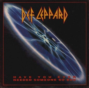 DEF LEPPARD - Have You Ever Needed Someone So Bad cover 