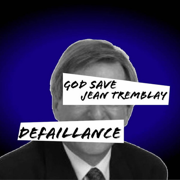 DÉFAILLANCE - God Save Jean Tremblay cover 
