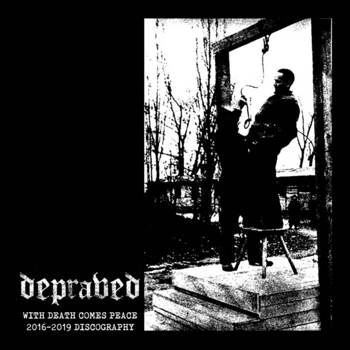 DEPRAVED (CA) - With Death Comes Peace (2016-2019 Discography) cover 