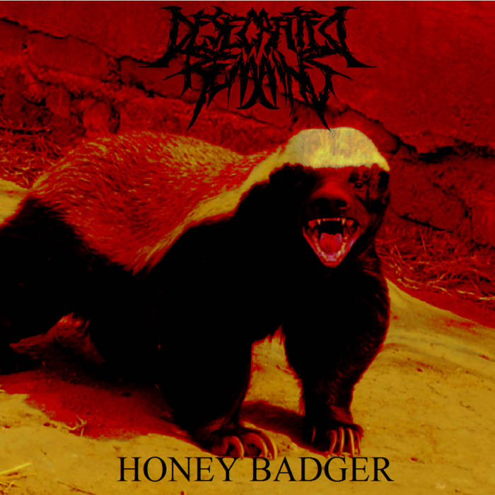 DESECRATED REMAINS - Honey Badger cover 
