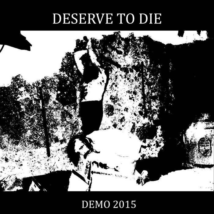 DESERVE TO DIE - Demo 2015 cover 