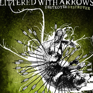 DESTROYER DESTROYER - Littered with Arrows cover 
