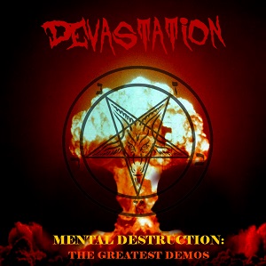 DEVASTATION - Mental Destruction: The Greatest Demos cover 