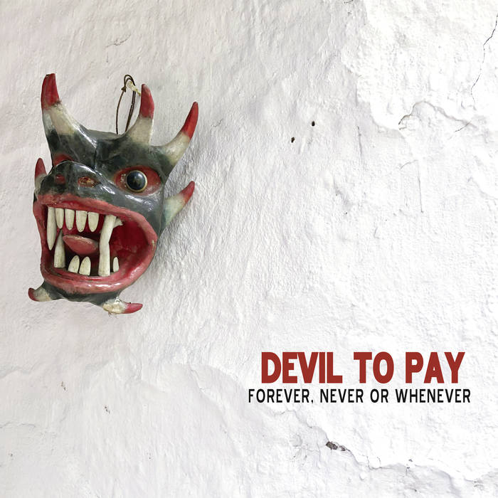 DEVIL TO PAY - Forever, Never Or Whenever cover 
