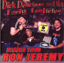 DICK DELICIOUS AND THE TASTY TESTICLES - Bigger than Ron Jeremy cover 