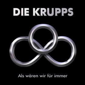 DIE KRUPPS - Als wären wir für immer cover 