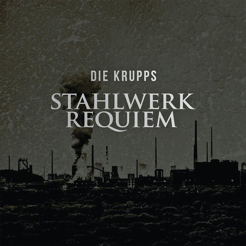 DIE KRUPPS - Stahlwerkrequiem cover 