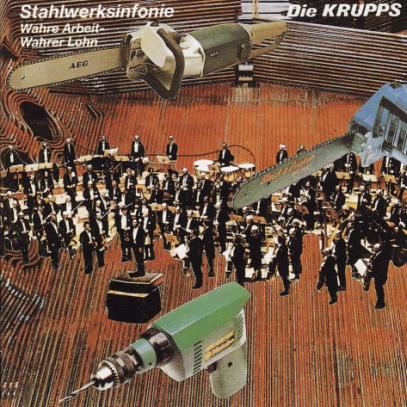 DIE KRUPPS - Stahlwerksinfonie / Wahre Arbeit - Wahrer Lohn cover 