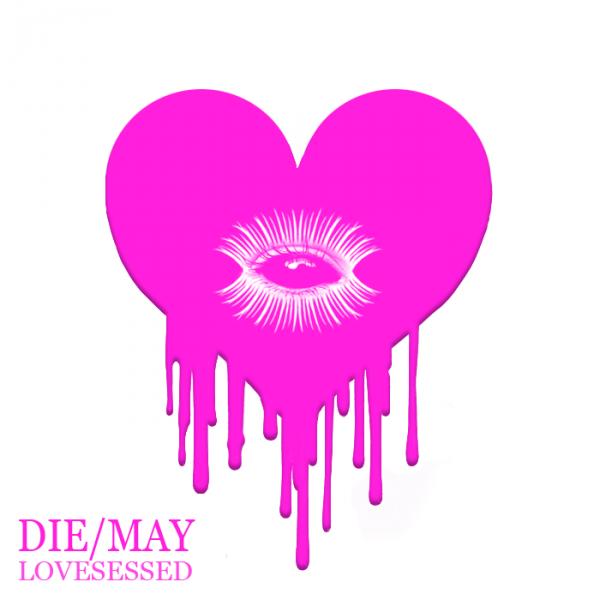 DIE/MAY - Lovesessed cover 
