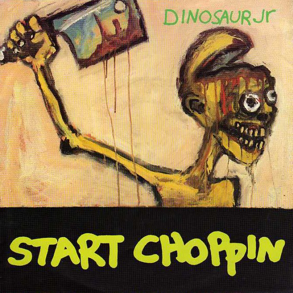 DINOSAUR JR. - Start Choppin cover 