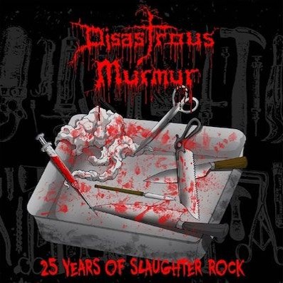 DISASTROUS MURMUR - 25 Years Of Slaughter Rock cover 